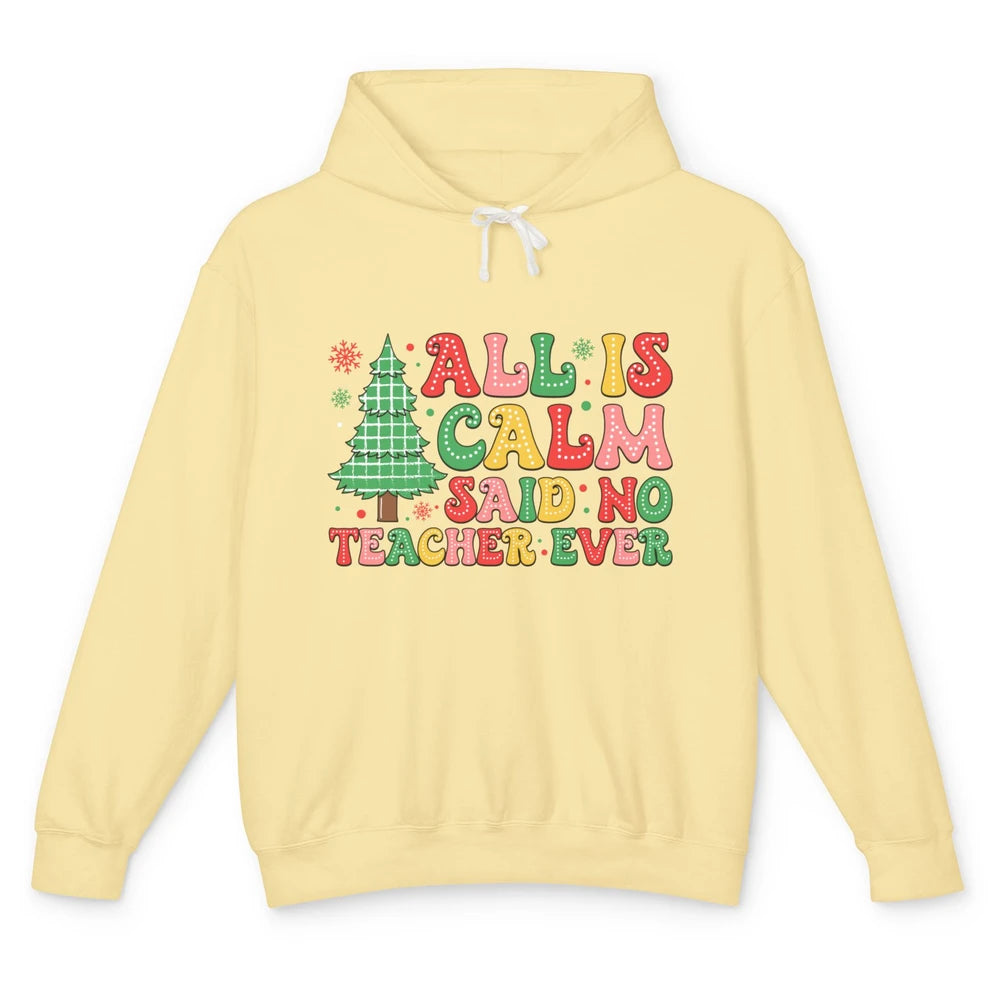 Christmas Teacher All Is Calm Xmas Tree Teaching Unisex Lightweight Hoodie