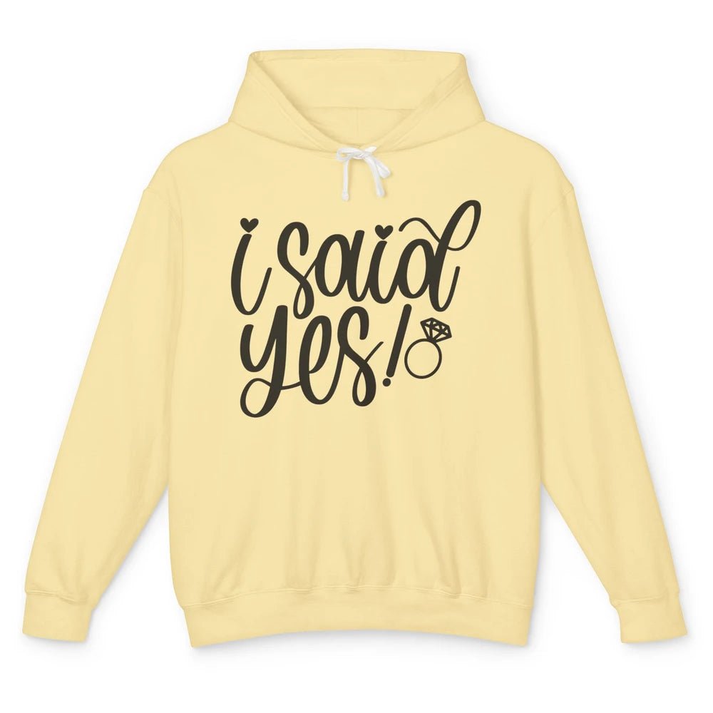 I Said Yes Proposal Ring Future Mrs. Bachelorette Bridal Unisex Lightweight Hoodie