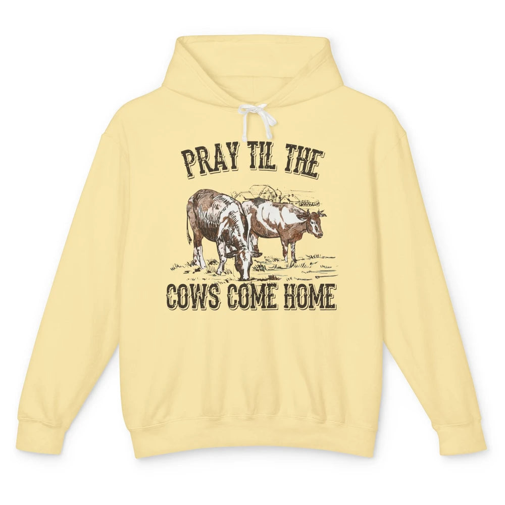 Funny Cattle Pray Till The Cows Come Home Western Country Unisex Lightweight Hoodie