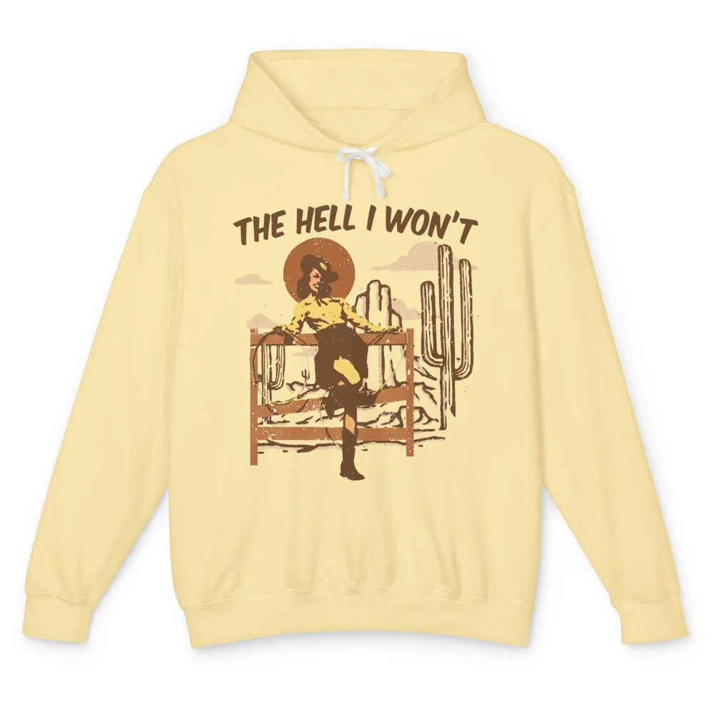 The Hell I Wont Cowgirl Cowboy Western Country Vintage Texas Unisex Lightweight Hoodie