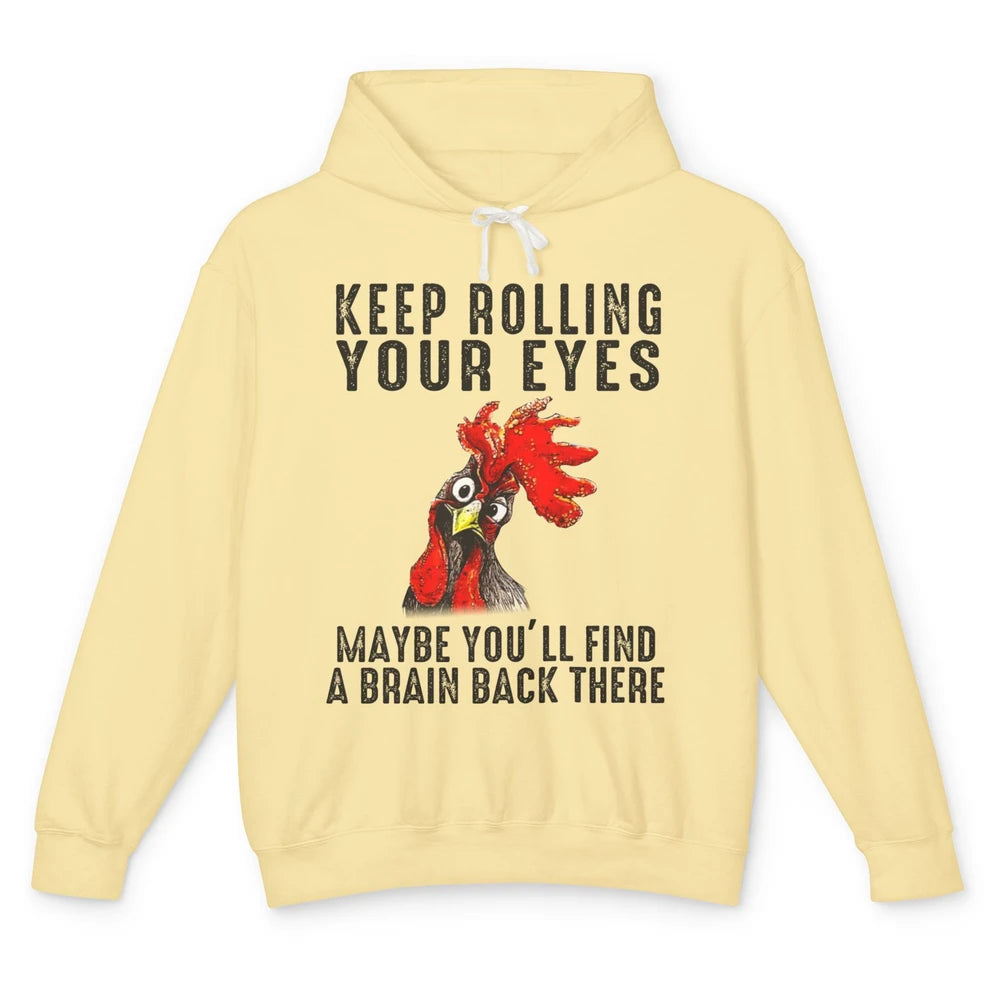 Funny Chicken Keep Rolling Your Eyes Find A Brain Farmer Unisex Lightweight Hoodie