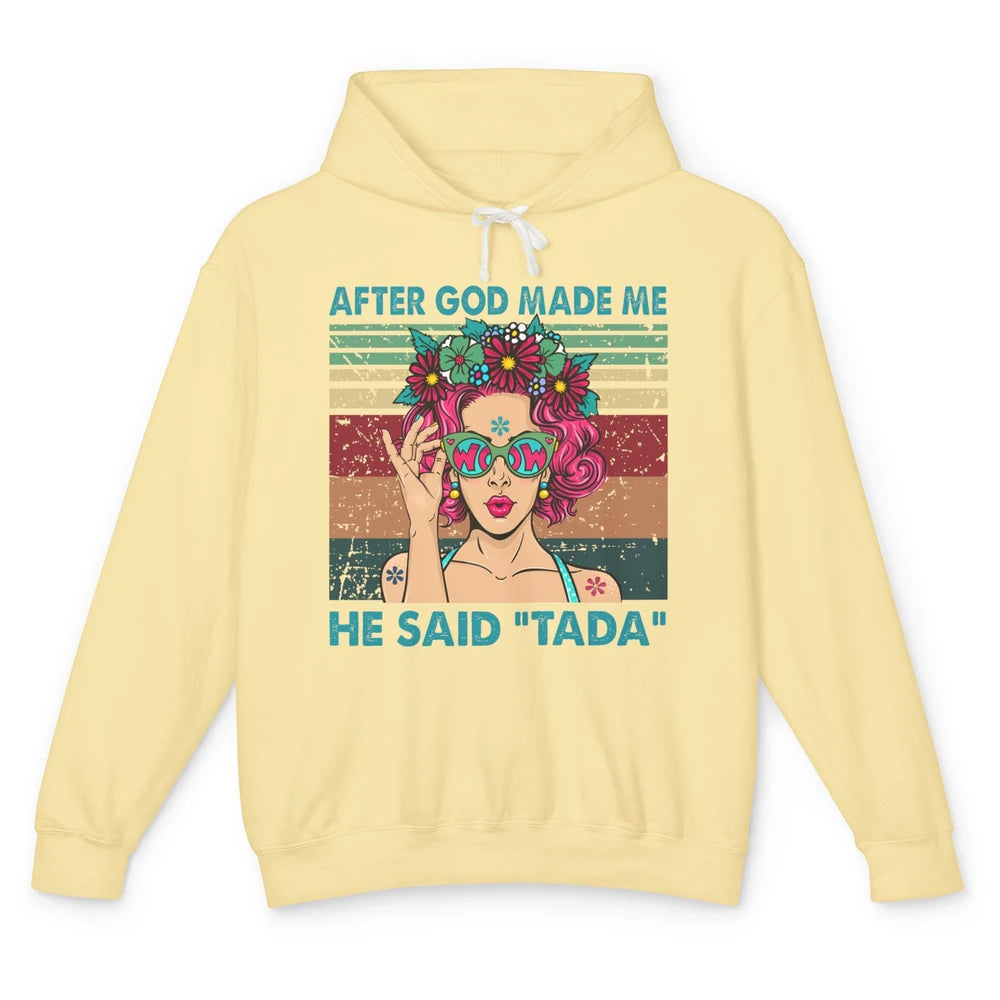 Funny Hippie Girl After God Made Me He Said Tada Peace Lover Unisex Lightweight Hoodie