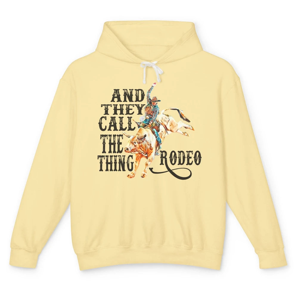 Retro Cowboy Horsing And They Call The Thing Rodeo Western Unisex Lightweight Hoodie