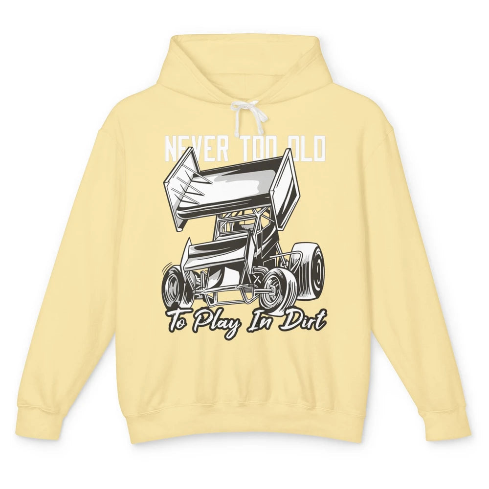 Never Old Play In Dirt Track Racing Truck Sprint Car Retro Unisex Lightweight Hoodie