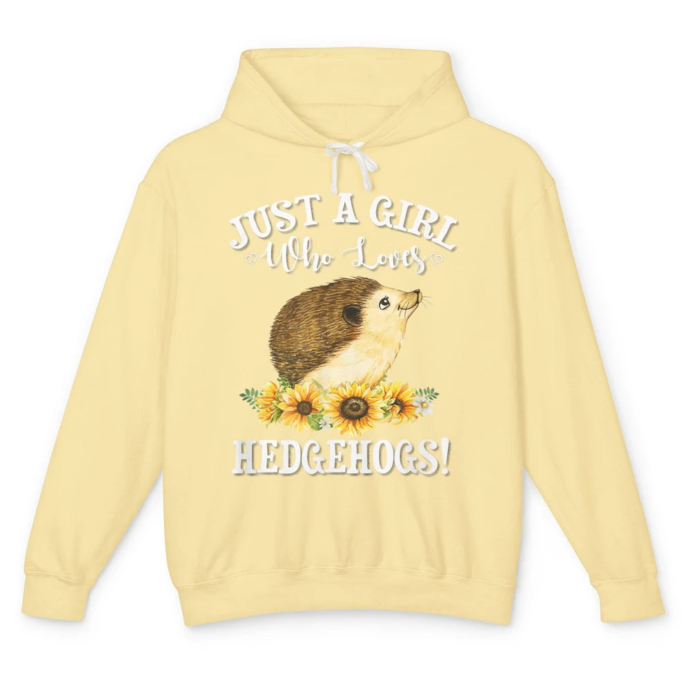 Just Girl Loves Hedgehogs Sunflowers Hedgie Floral Pet Owner Unisex Lightweight Hoodie