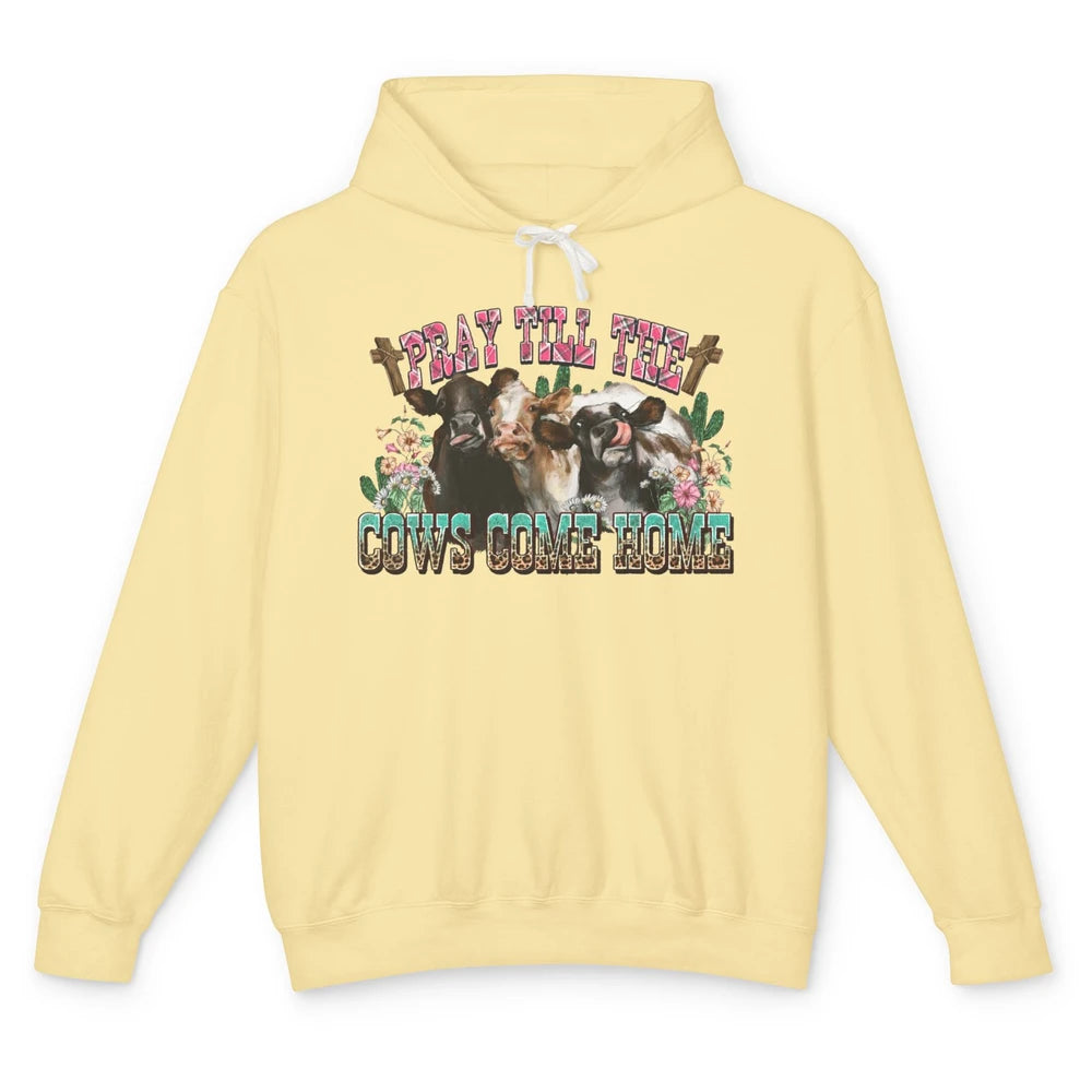 Retro Cow Herd Pray Till Cows Come Home Funny Western Cattle Unisex Lightweight Hoodie