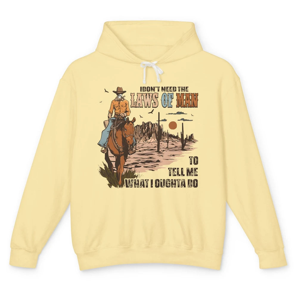 Cowboy Horsing I Don't Need The Laws Of Men Western Country Unisex Lightweight Hoodie