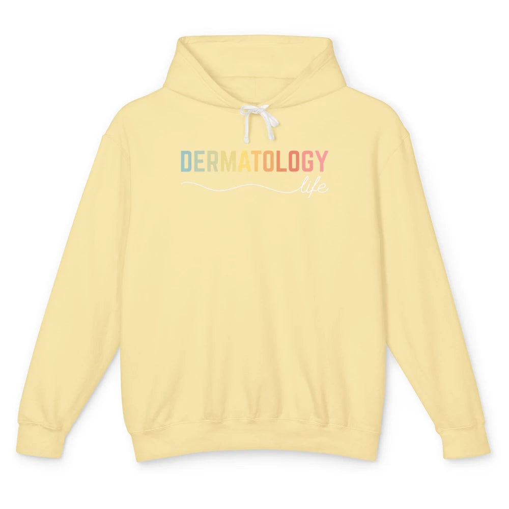 Dermatology Life Medical Nurse Skincare Doctor Dermatologist Unisex Lightweight Hoodie