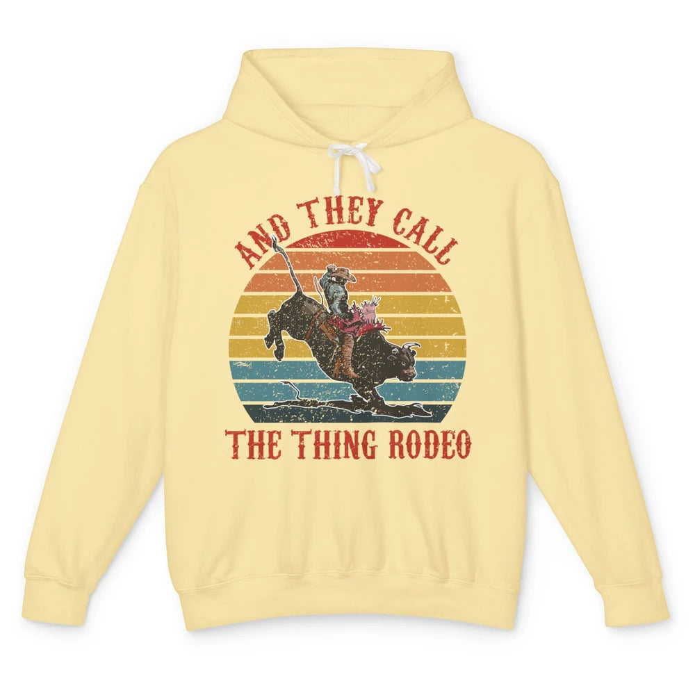 Retro Cowboy Riding Horse They Call The Thing Rodeo Western Unisex Lightweight Hoodie