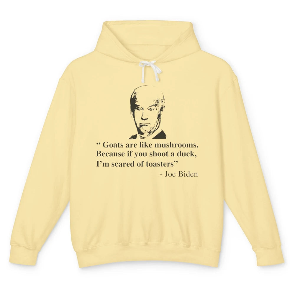 Funny Joe Biden Goats Are Like Mushrooms Anti Biden Politic Unisex Lightweight Hoodie