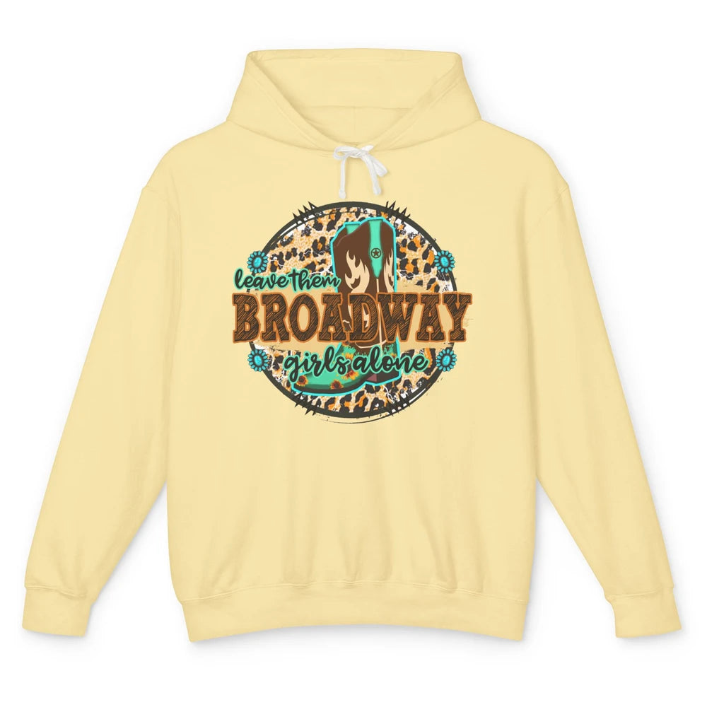 Leopard Cowgirl Boots Leave Them Broadway Girls Alone Cowboy Unisex Lightweight Hoodie