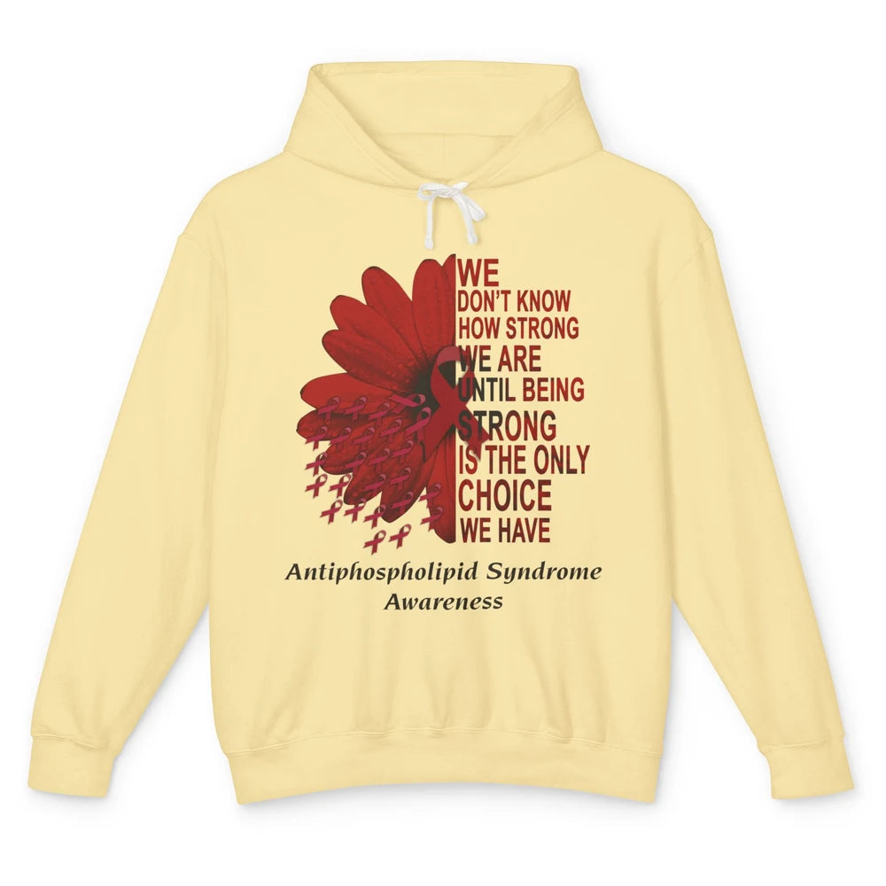 Antiphospholipid Syndrome Burgundy We Don't Know How Strong Unisex Lightweight Hoodie