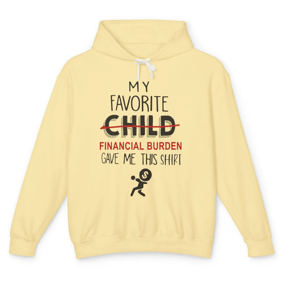 Mothers Fathers Day My Favorite Financial Burden Gave Me Unisex Lightweight Hoodie