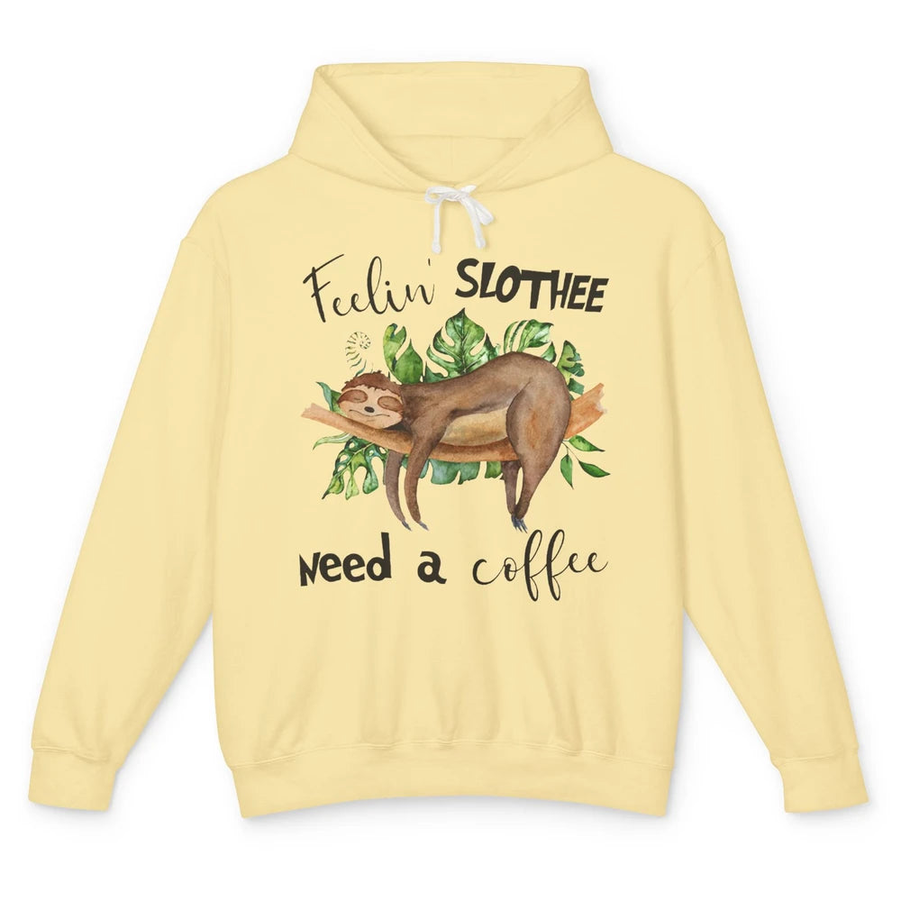 Funny Sloth Feeling Slothee Need A Coffee Sloth Lovers Gift Unisex Lightweight Hoodie