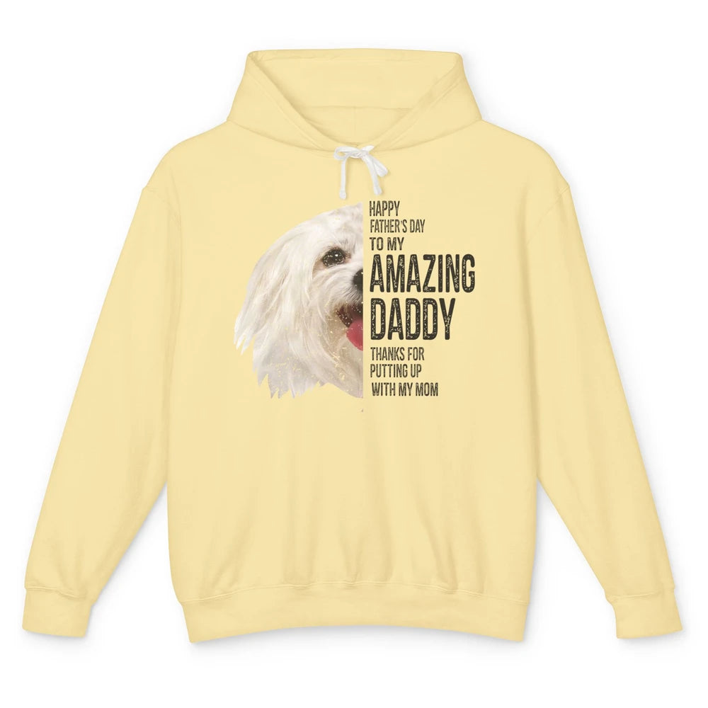 Maltese Dad Happy Fathers Day To My Amazing Daddy Maltese Unisex Lightweight Hoodie