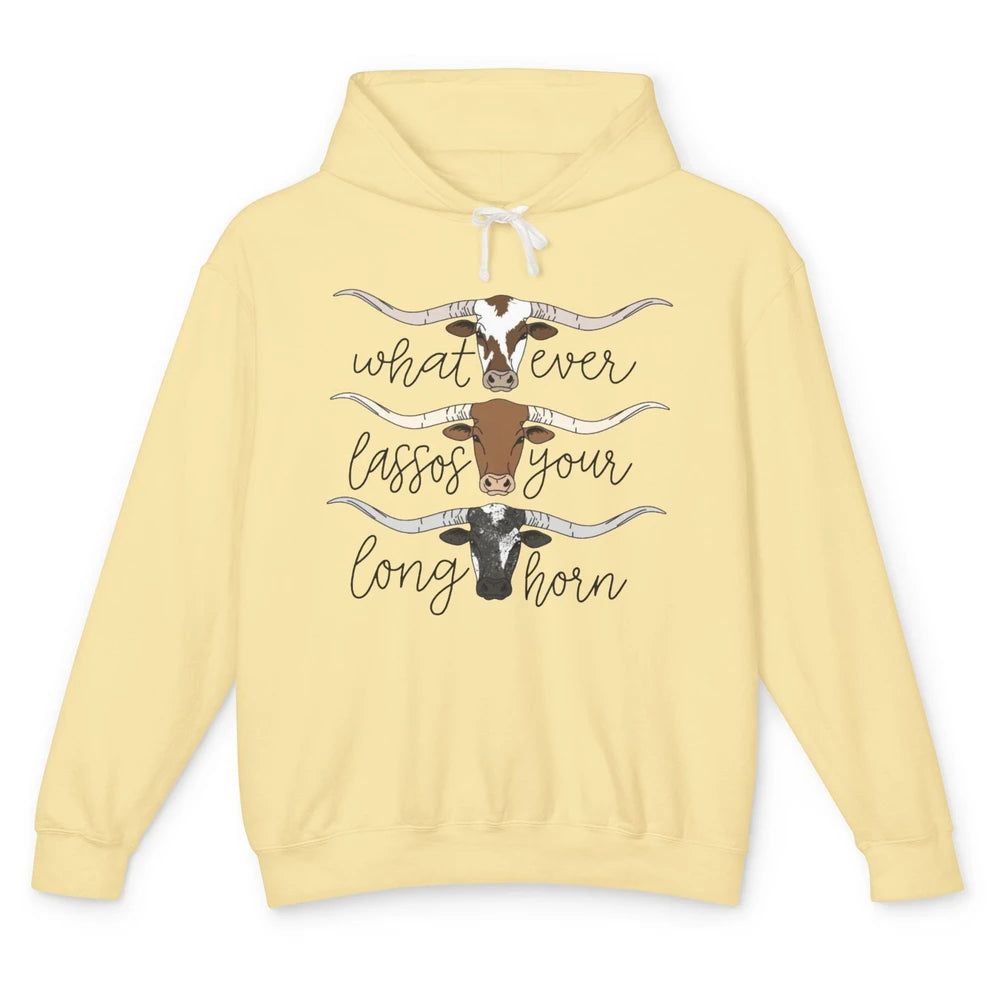 Whatever Lassos Your Longhorn Country Cow Farm Girls Gift Unisex Lightweight Hoodie