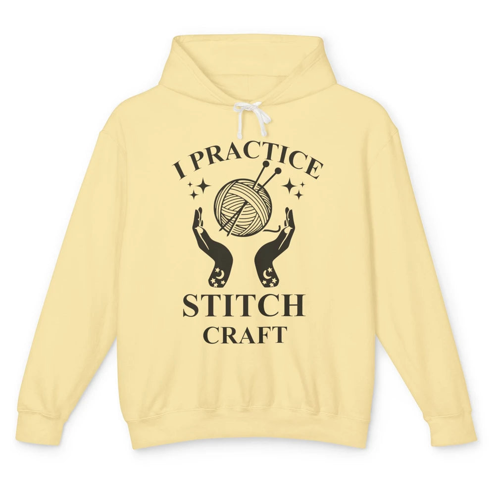 Funny Knitting Stitching Yarn I Practice Stitch Craft Yarner Unisex Lightweight Hoodie