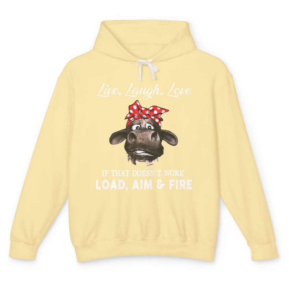 Funny Cow Live Laugh Love If That Doesn't Work Load Aim Fire Unisex Lightweight Hoodie