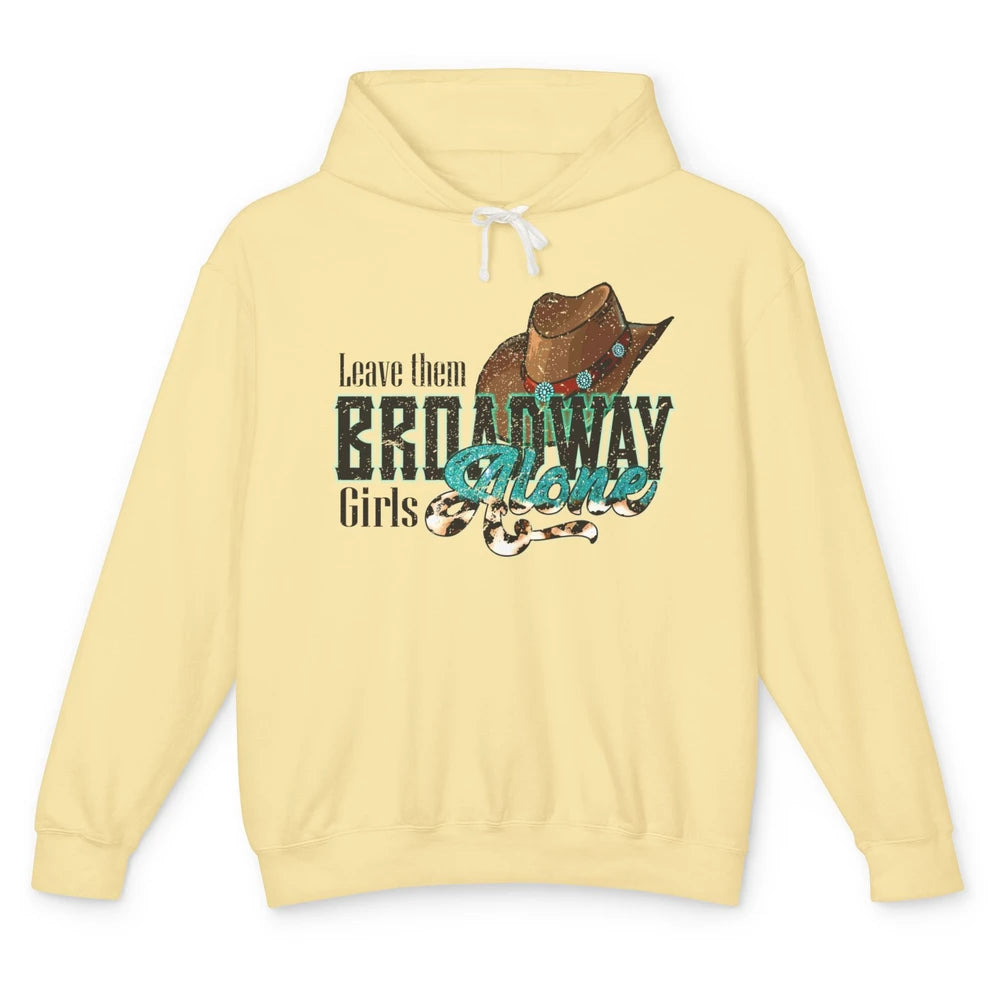 Leopard Cowgirl Hat Leave Them Broadway Girls Alone Western Unisex Lightweight Hoodie