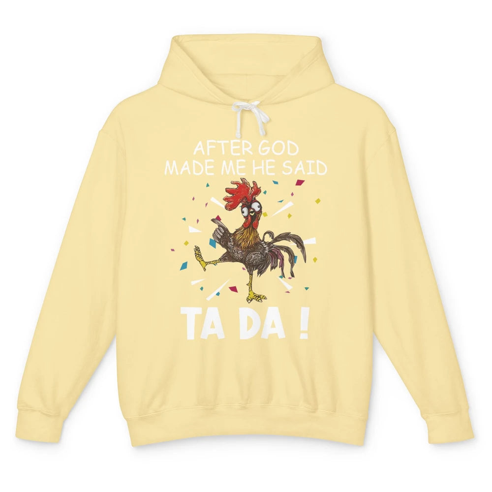 Funny After God Made Me Said Tada Chicken Rooster Jesus Farm Unisex Lightweight Hoodie