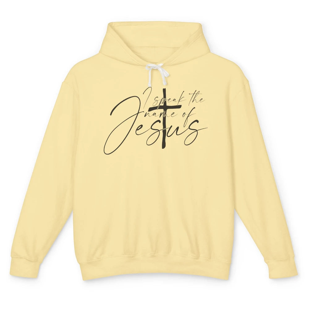 I Speak The Name Of Jesus Faith Religious Christian Bible Unisex Lightweight Hoodie