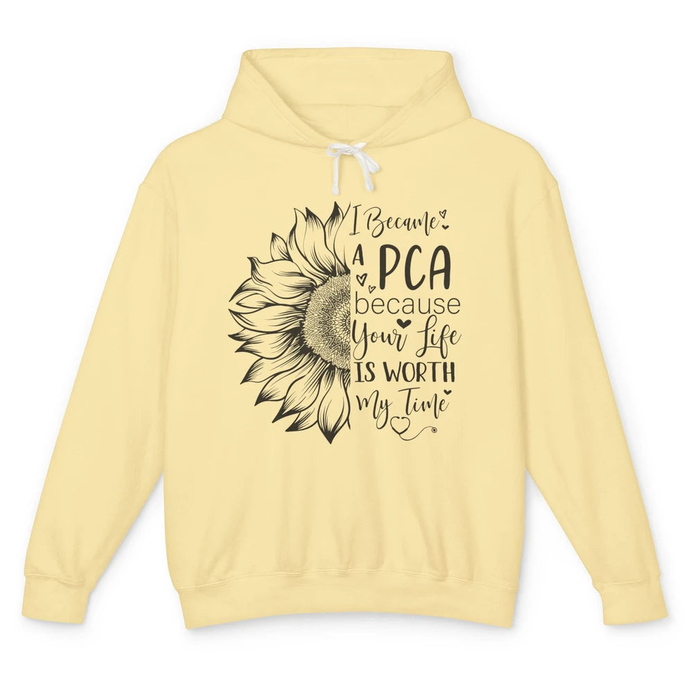 PCA Life I Became A PCA Your Life Woth My Time Nurse Life Unisex Lightweight Hoodie