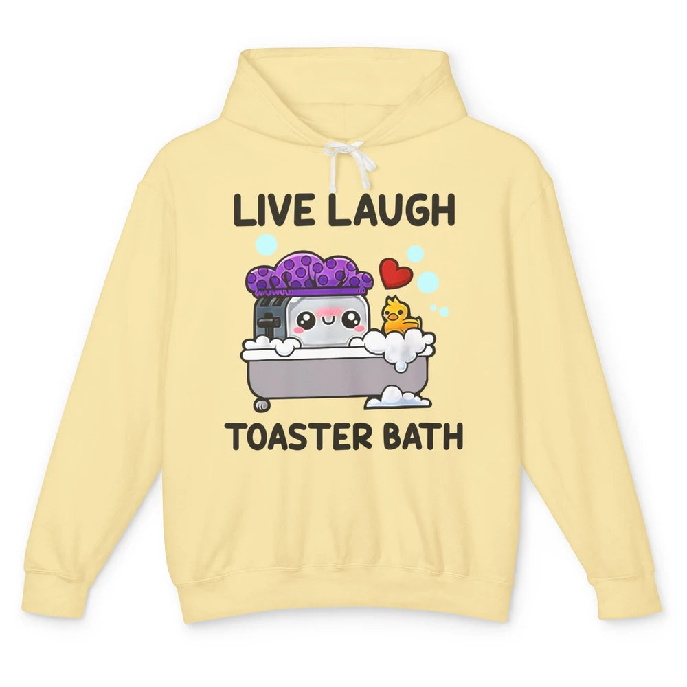 Funny My Kind Of Bath Bomb Live Laugh Toaster Bath Self Love Unisex Lightweight Hoodie