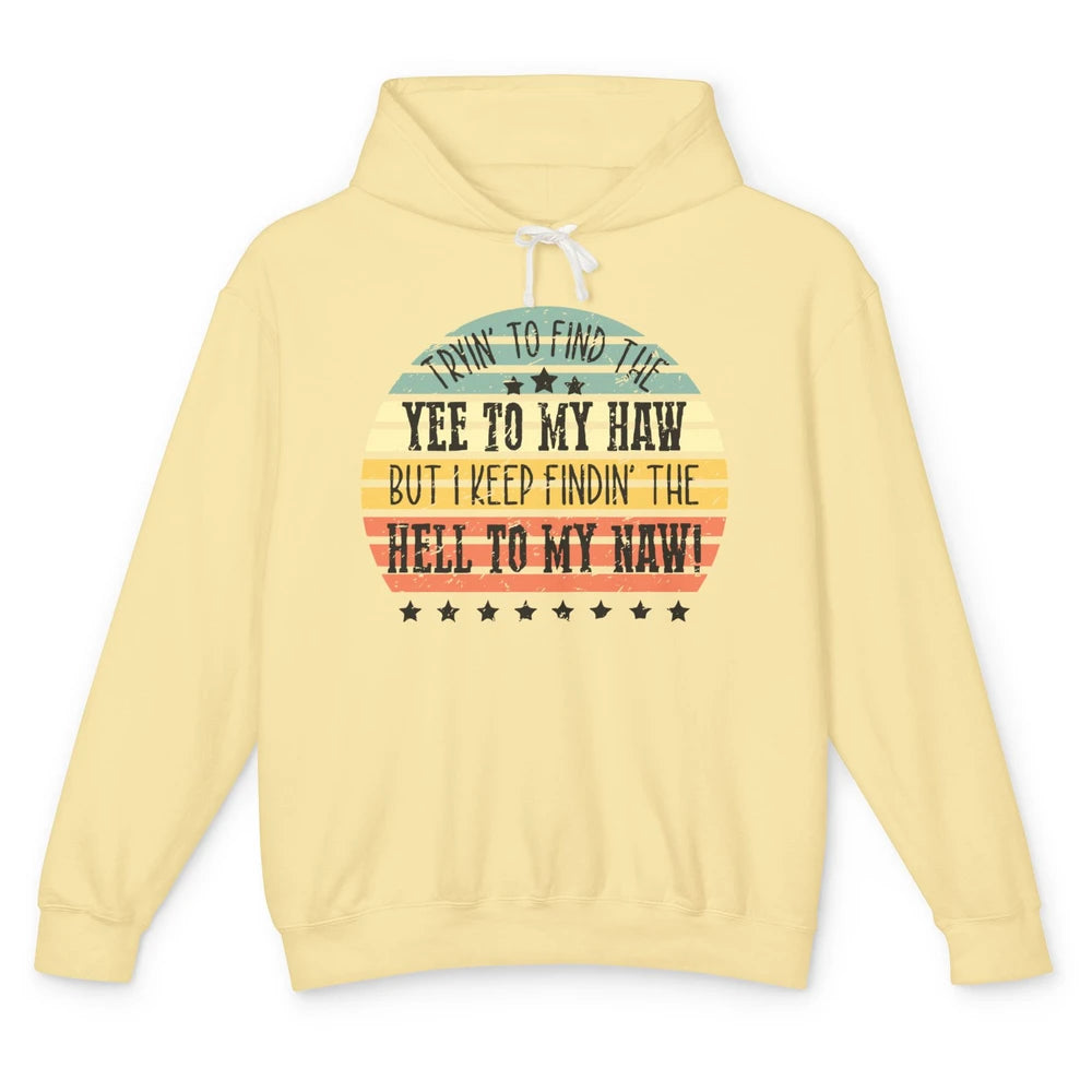 Vintage Cowboy Find The Yee To My Haw Western Country Unisex Lightweight Hoodie