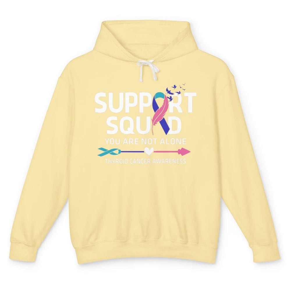 Thyroid Cancer Awareness Support Squad Warrior You Not Alone Unisex Lightweight Hoodie