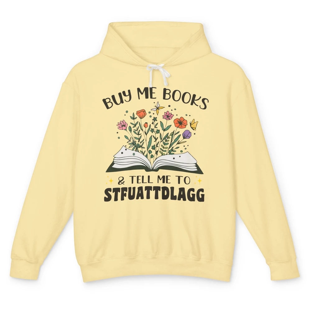 Buy Me Books and Tell Me to Stfuattdlagg Flowers Book Lovers Unisex Lightweight Hoodie