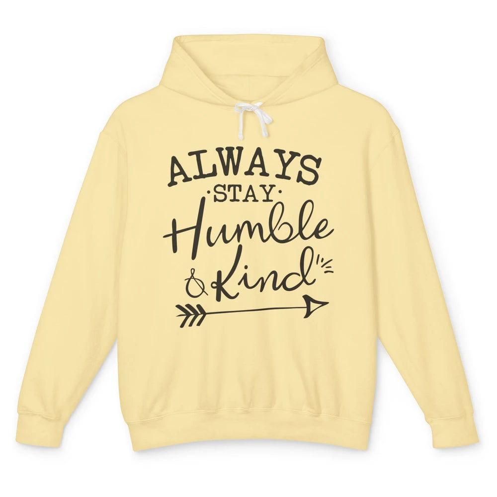 Always Stay Humble And Kind Spread Kindness Inspirational Unisex Lightweight Hoodie