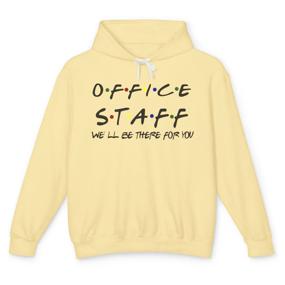 Office Staff I'll Be There For You Office Work Secretary Unisex Lightweight Hoodie