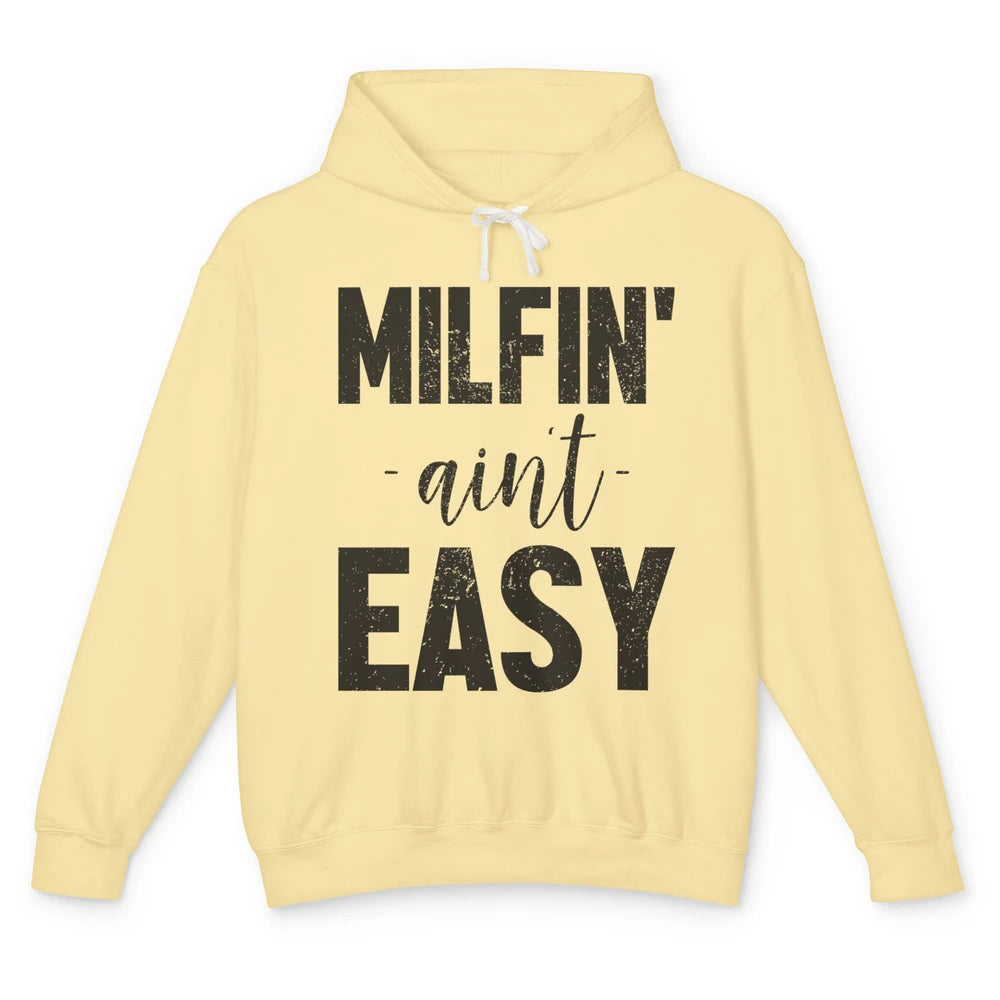 Funny Milfing Ain't Easy Sarcastic Antisocial Women Lady Unisex Lightweight Hoodie