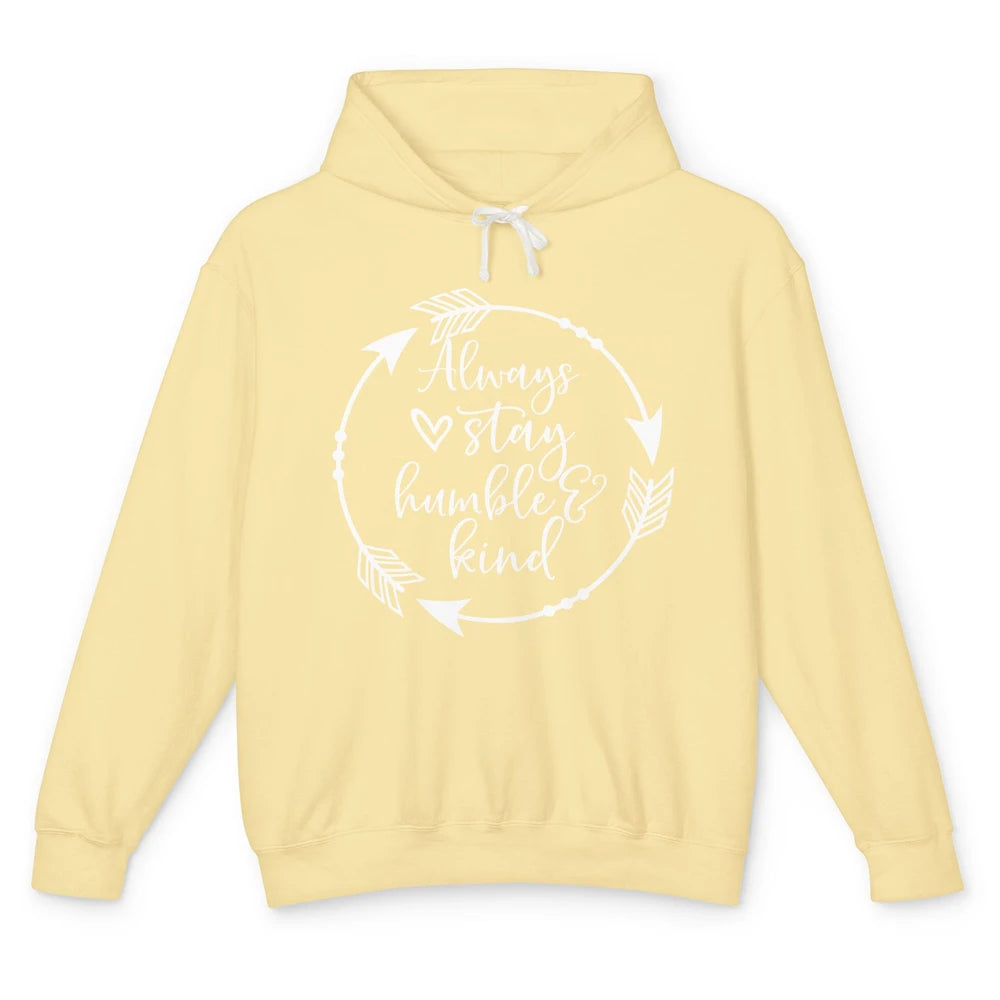 Always Stay Humble And Kind Be Kind Kindness Inspirational Unisex Lightweight Hoodie