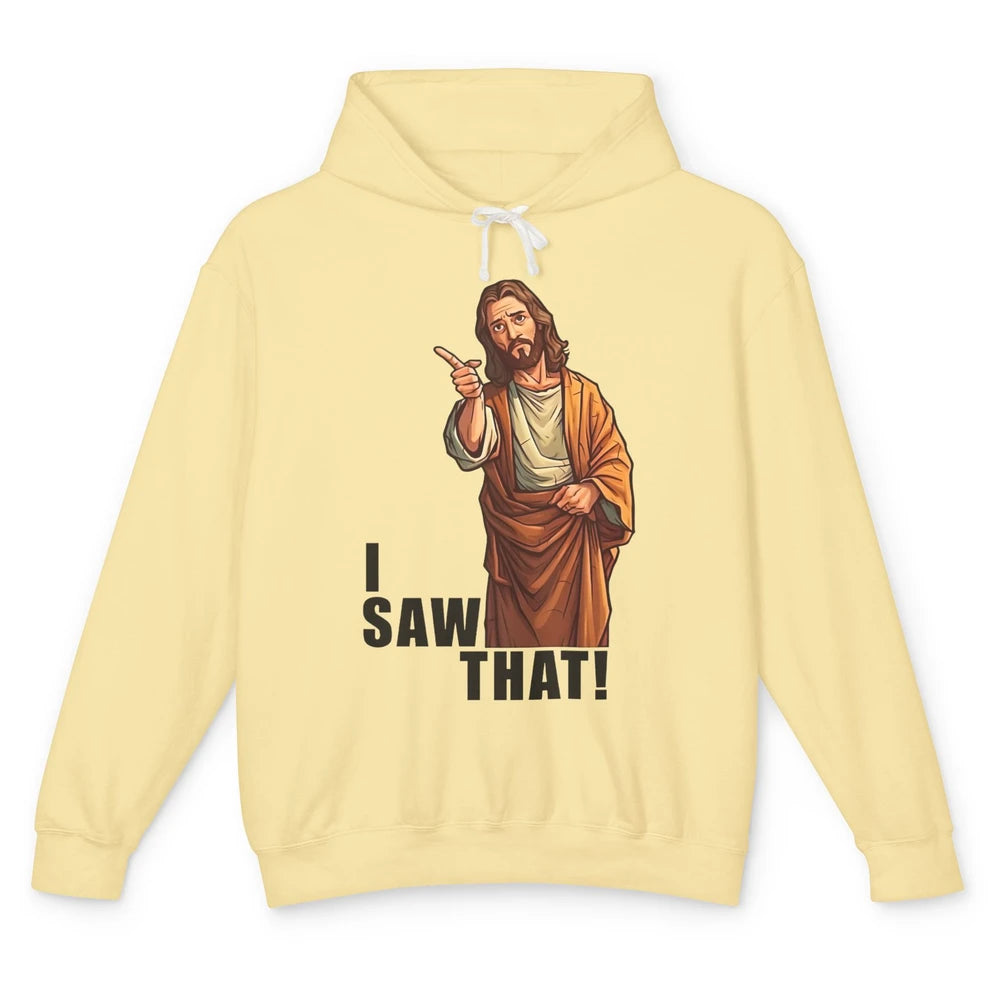 Funny Jesus I Saw That Christian Religious Sarcastic Christ Unisex Lightweight Hoodie