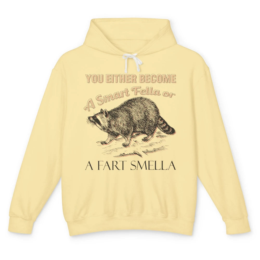 Funny Racoon Become A Smart Fella Or Fart Smella Raccoon Unisex Lightweight Hoodie