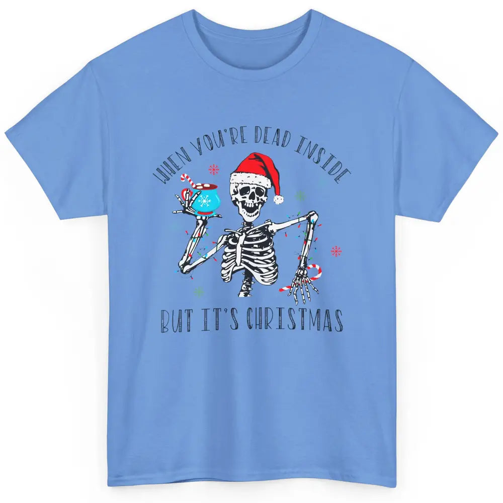 Funny Skeleton Christmas Dancing Dead Inside But Its Holiday Classic Unisex T-Shirt