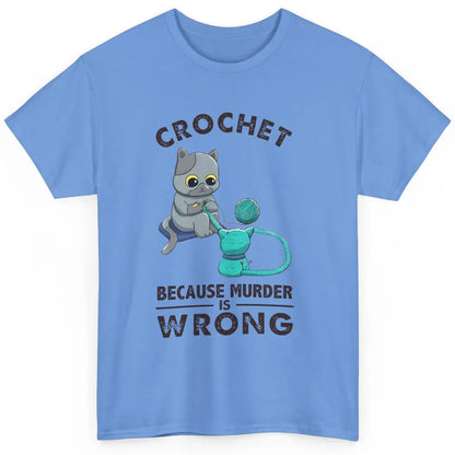 Funny Black Cat Crochet Because Murder Is Wrong Crocheting Classic Unisex T-Shirt