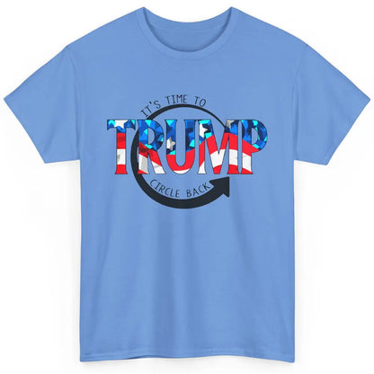 Trump 2024 It's Time To Circle Back US Flag Republican Gift Classic Unisex T-Shirt