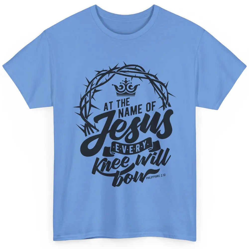 Christian At The Name Of Jesus Every Knee Will Bow Bible Classic Unisex T-Shirt