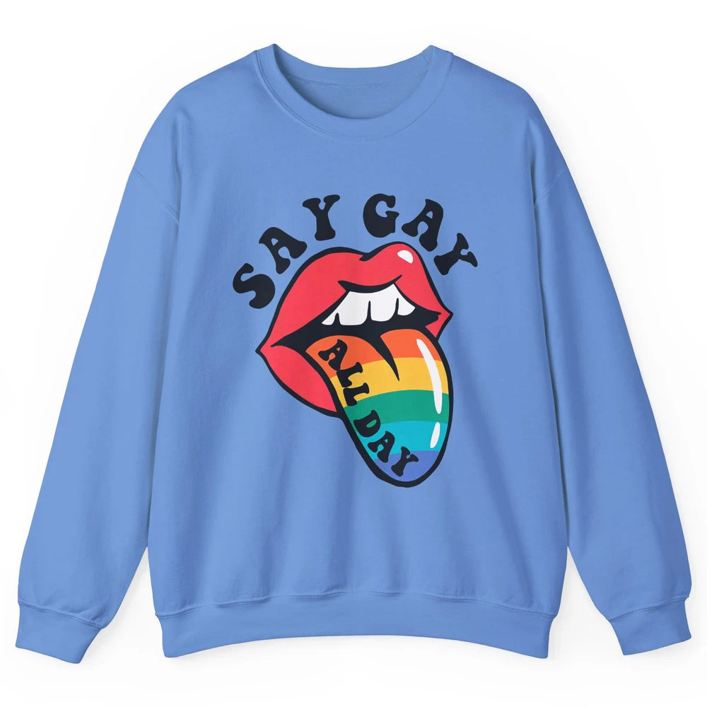 Say Gay All Day Rainbow LGBT Pride Month Lesbian Proud LGBT Unisex Crewneck Sweatshirt