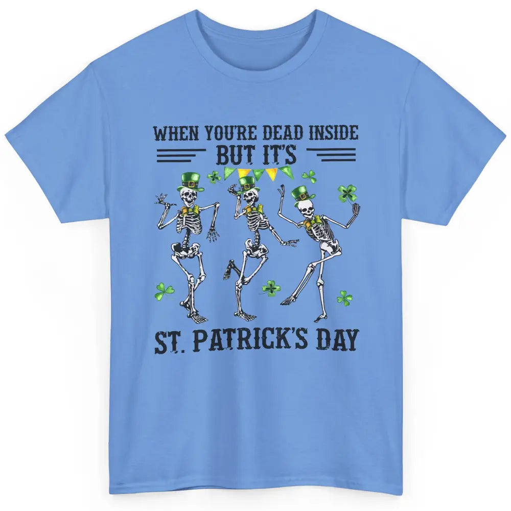 Dancing Skeletons Dead Inside But Its St Patricks Day Irish Classic Unisex T-Shirt