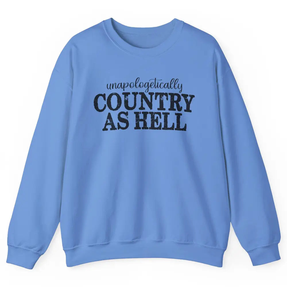 Vintage Unapologetically Country As Hell Western Country Unisex Crewneck Sweatshirt