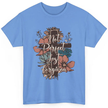 Floral Jesus Cross Not Perfect Just Forgiven Faith Christian Classic Unisex T-Shirt