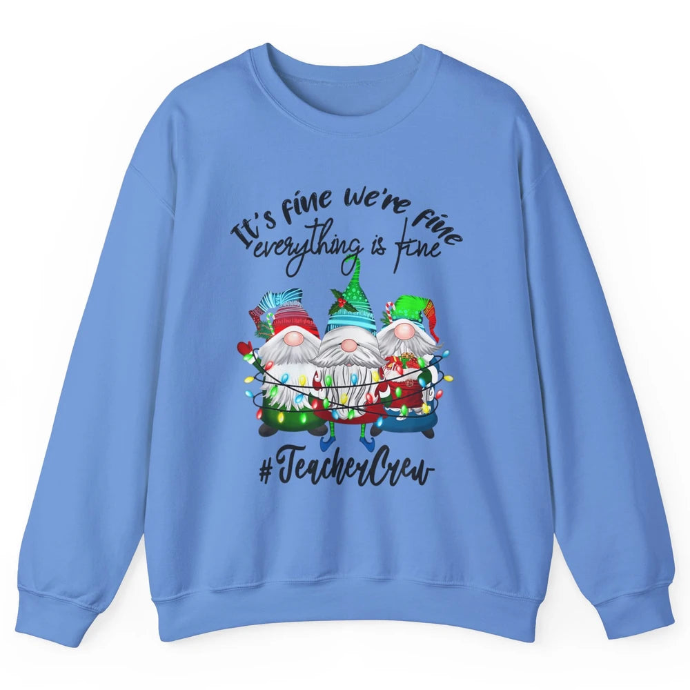 Funny Gnomes Christmas Everything Is Fine Sarcastic Teacher Crew Xmas Unisex Crewneck Sweatshirt