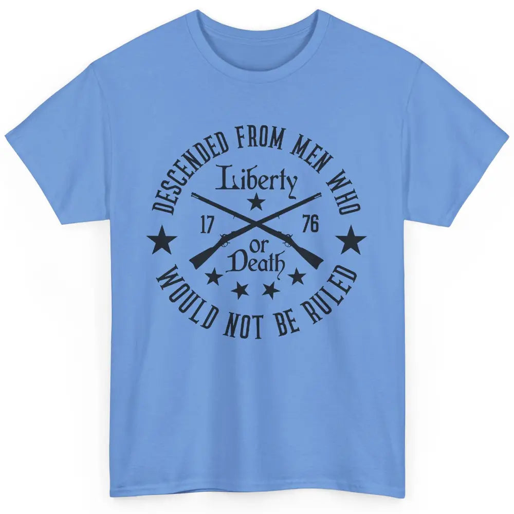 US Patriot Descended From Men Who Not Be Ruled 2nd Amendment Classic Unisex T-Shirt