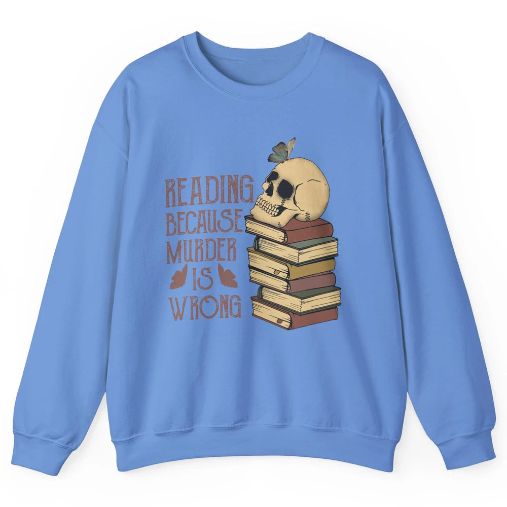 Retro Skull Books Reading Because Murder Is Wrong Booknerd Unisex Crewneck Sweatshirt