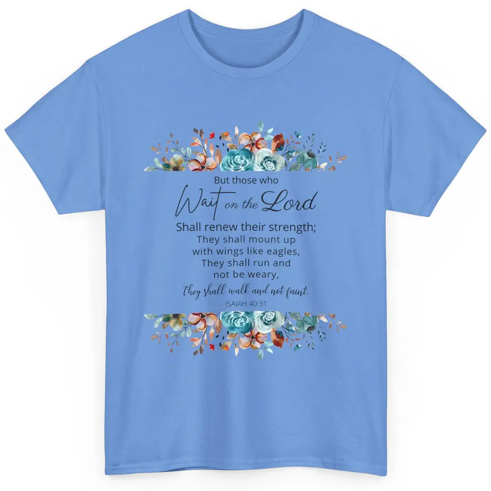 Floral Those Who Wait On The Lord Bible Verse Christian Classic Unisex T-Shirt