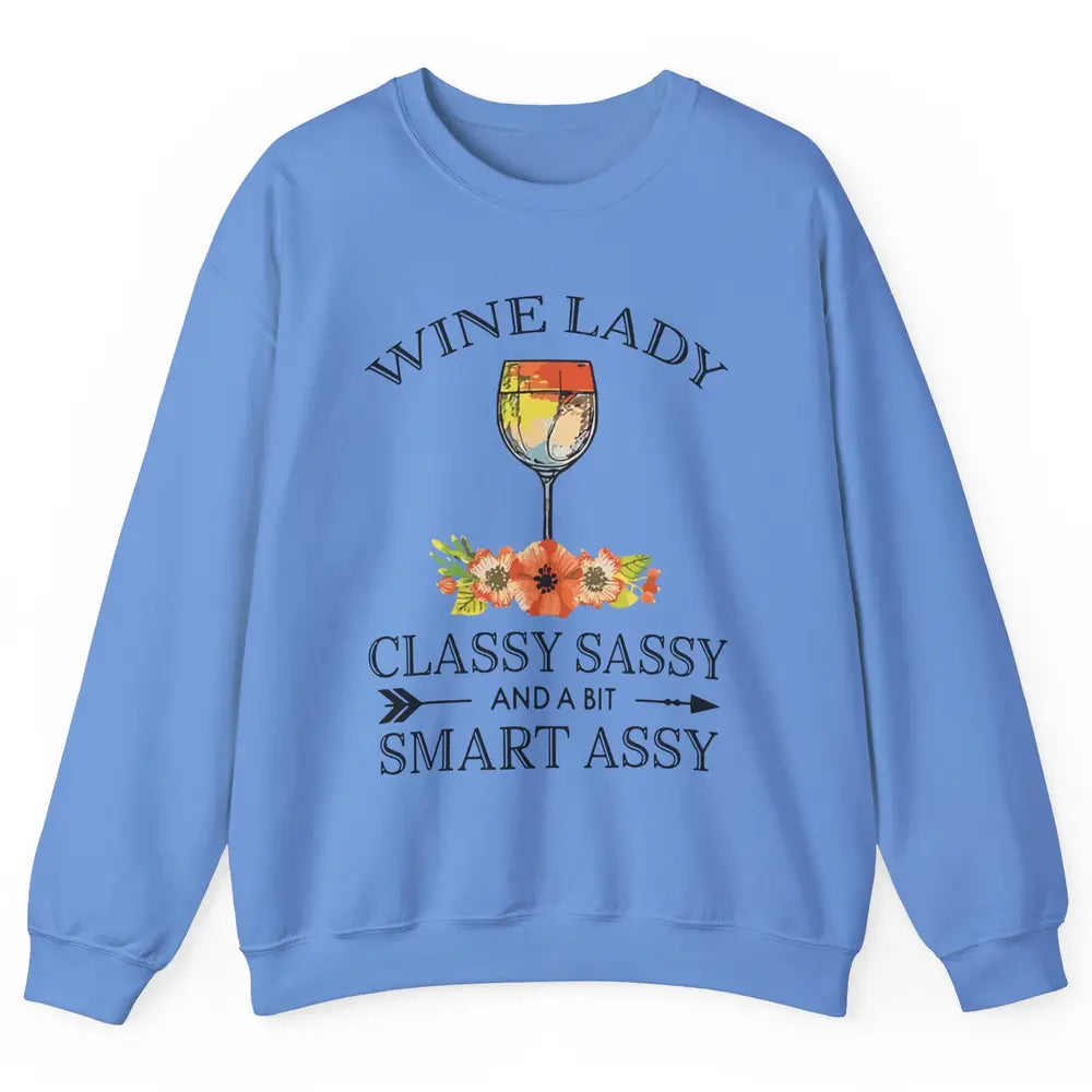 Wine Lady Classy Sassy And A Bit Smart Assy Drink Wine Lover Unisex Crewneck Sweatshirt