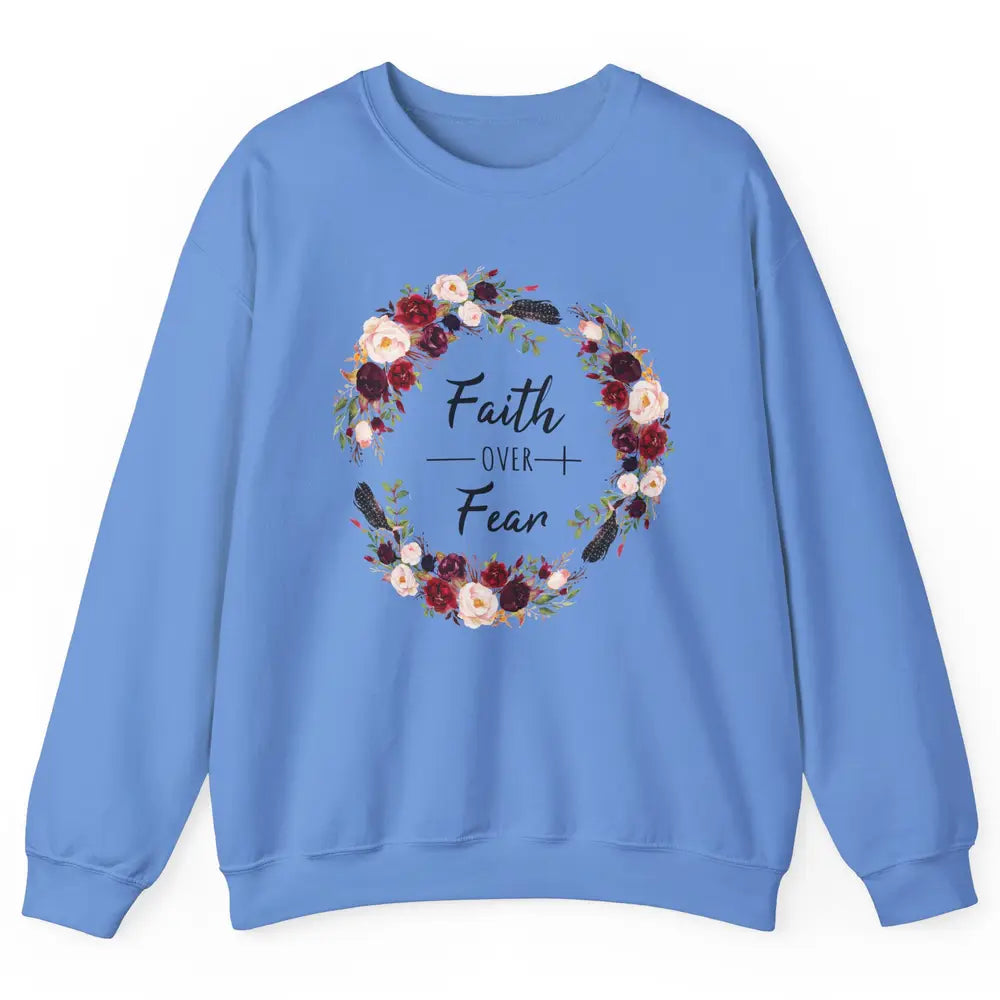 Wreath Faith Over Fear Bible Jesus God Christian Belief Gift Unisex Crewneck Sweatshirt